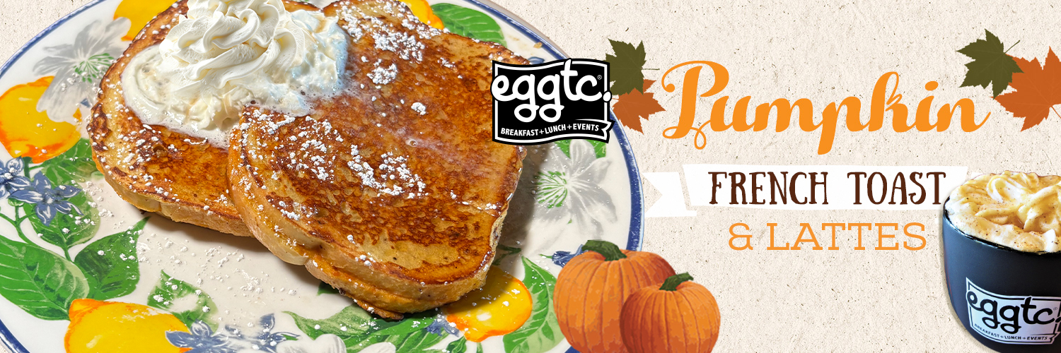 Pumpkin French Toast + Lattes = Fall at eggtc.!